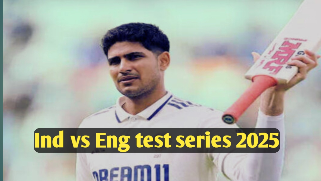 Ind vs Eng test series 2025